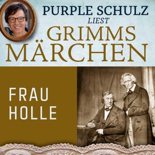 Frau Holle [Purple Schulz liest Grimms Märchen, Band 5 (Ungekürzt)]