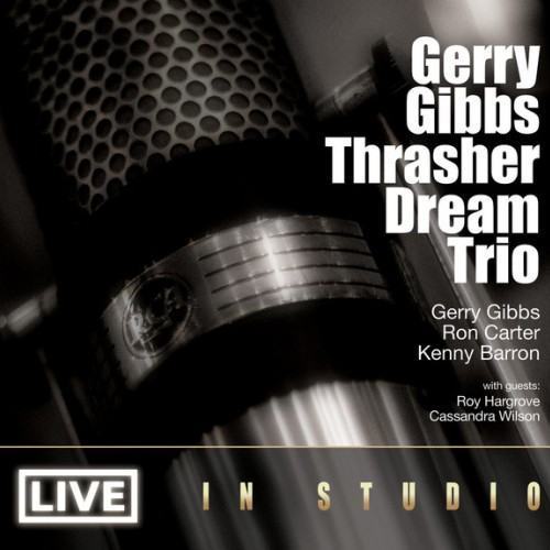 Gerry Gibbs Thrasher Dream Trio "Live in Studio" (feat. Ron Carter & Kenny Barron)