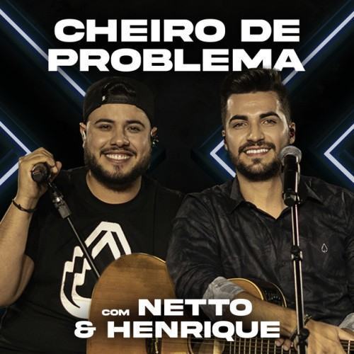 Cheiro de Problema com Netto & Henrique
