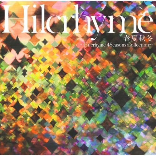 春夏秋冬~Hilcrhyme 4Seasons Collection~