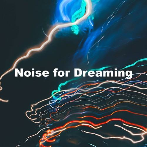Noise for Dreaming