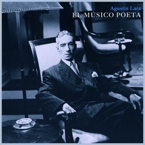 El Musico Poeta - Canciones De Agustin Lara