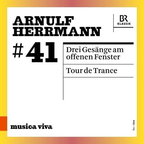 Arnulf Herrmann: 3 Gesänge am offenen Fenster & Tour de Trance (Live)