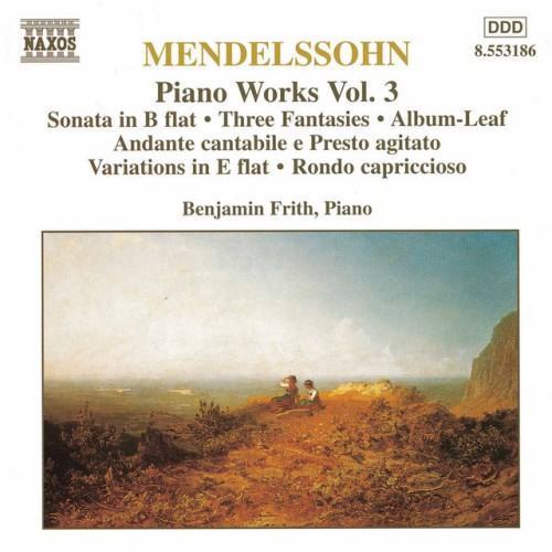 Mendelssohn: Sonata in B-Flat Major / Fantasies, Op. 16