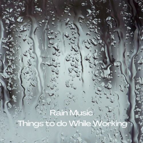 Rain Music: Things to do While Working