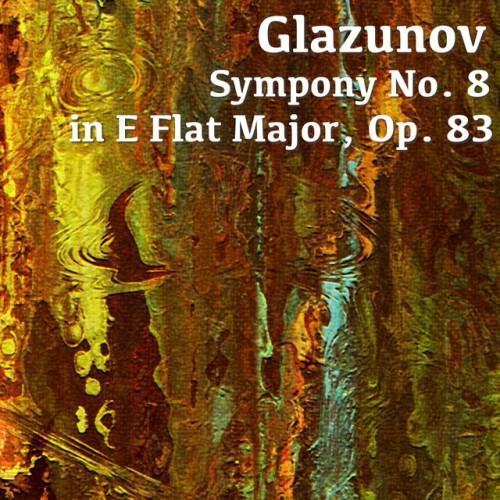 Glazunov Symphony No. 8 in E Flat Major, Op. 83