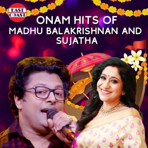 Onam Hits Of Madhu Balakrishnan And Sujatha