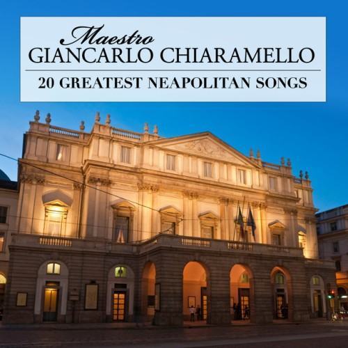 20 Greatest Neapolitan Songs Arranged and Conducted by Maestro Giancarlo Chiaramello