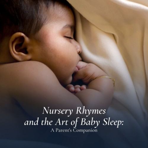 Nursery Rhymes and the Art of Baby Sleep: A Parent's Companion