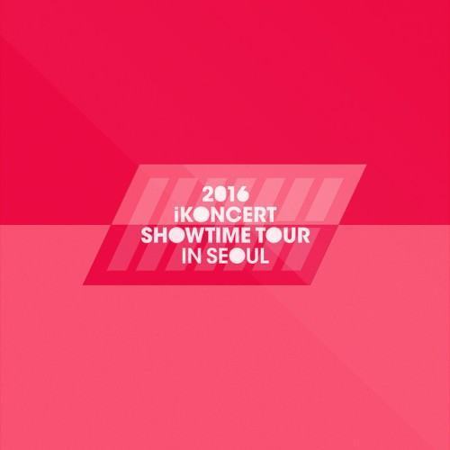 2016 iKON iKONCERT SHOWTIME TOUR IN SEOUL LIVE