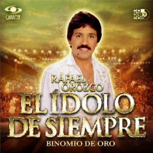 Rafael Orozco El Ídolo de Siempre