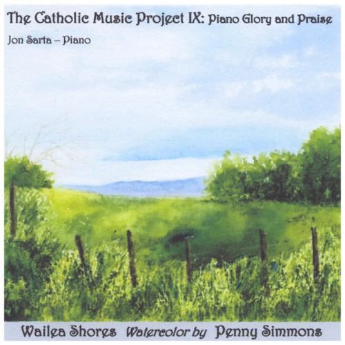 The Catholic Music Project IX: Piano Glory And Praise