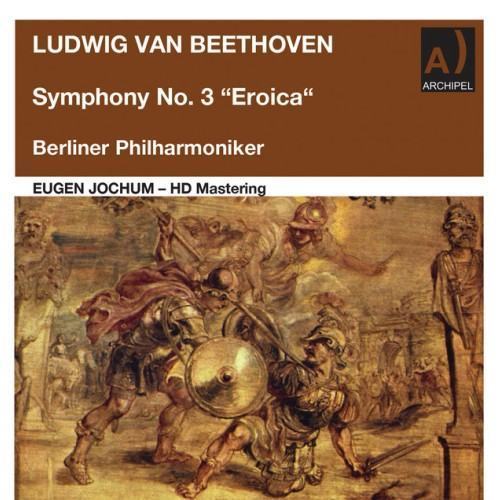 Beethoven: Symphony No. 3 in E-Flat Major, Op. 55 "Eroica" (Remastered 2022)