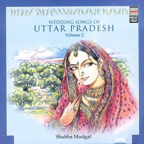 Wedding Songs Of Uttar Pradesh, Vol. 2
