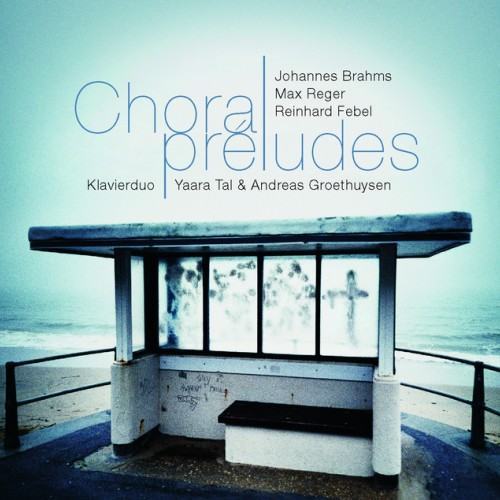 Brahms, Febel, Reger: Choralpreludes