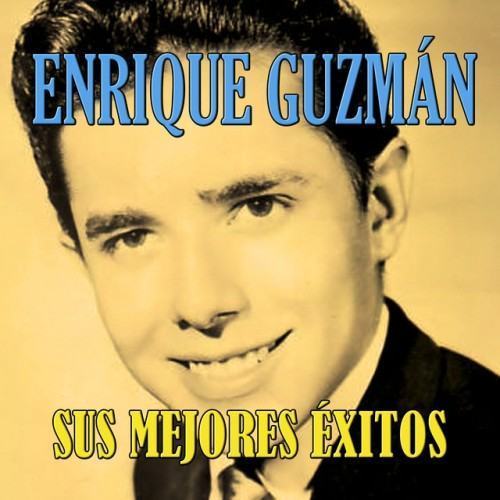 Enrique Guzmán, Sus Mejores Éxitos