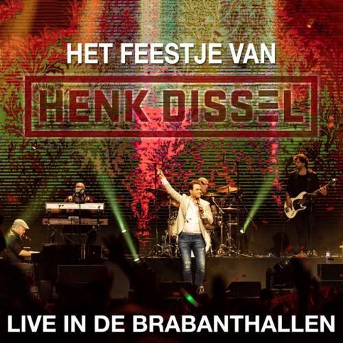 Het feestje van Henk Dissel (Live in de Brabanthallen)