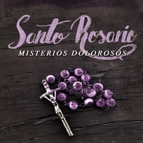 Santo Rosario: Misterios Dolorosos