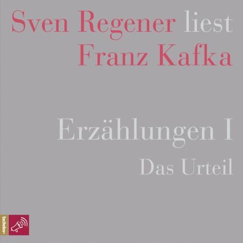 Erzählungen 1 - Das Urteil (Sven Regener liest Franz Kafka)