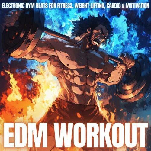 EDM Workout: Electronic Gym Beats for Fitness, Weight Lifting, Cardio & Motivation