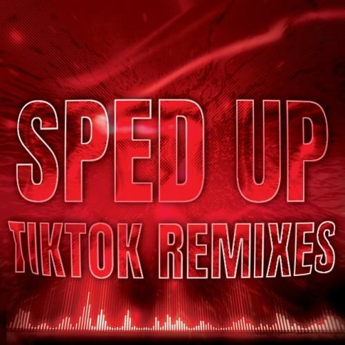 Sped up TikTok Remixes 2022