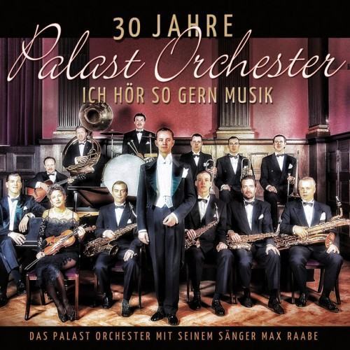 30 Jahre Palast Orchester - Ich hör so gern Musik