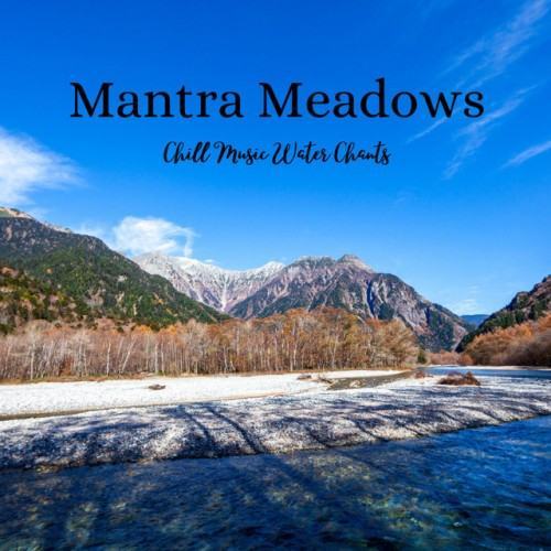 Mantra Meadows: Chill Music Water Chants