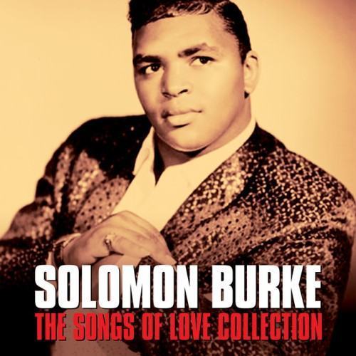 SOLOMAN BURKE - THE SONGS OF LOVE COLLECTION
