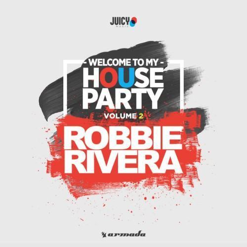 Welcome To My House Party, Vol. 2 (Selected by Robbie Rivera)
