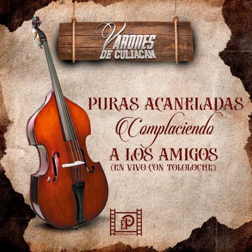 Puras Acaneladas Complaciendo A los Amigos(En Vivo con Tololoche) [En Vivo Con Tololoche]