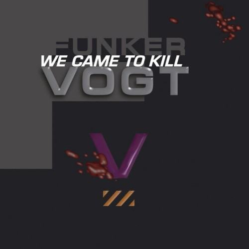 We Came To Kill