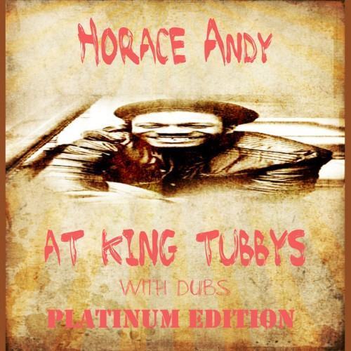 Horace Andy at King Tubbys with Dubs Platinum Edition