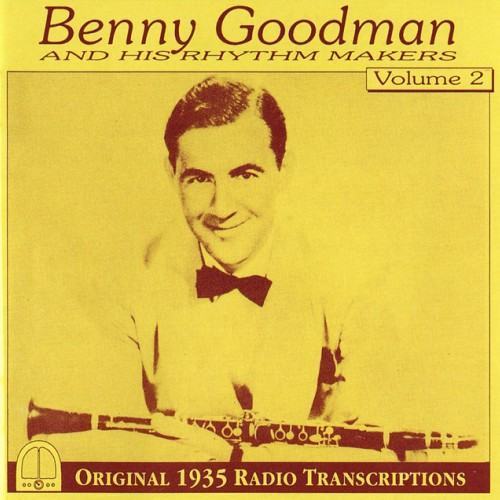 Benny Goodman and His Rhythm Makers, Vol. 2: Original 1935 Radio Transcriptions