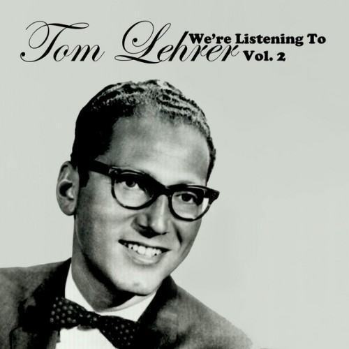 We're Listening To Tom Lehrer, Vol. 2