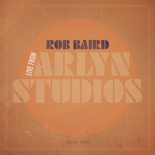 Rob Baird Live from Arlyn Studios