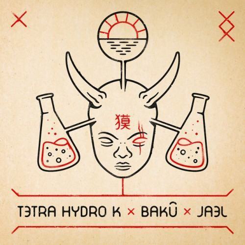Tetra Hydro K x Bakû x Jael