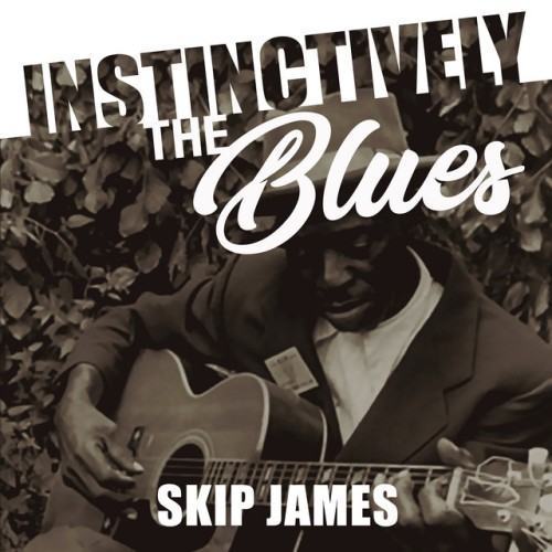 Instinctively the Blues - Skip James