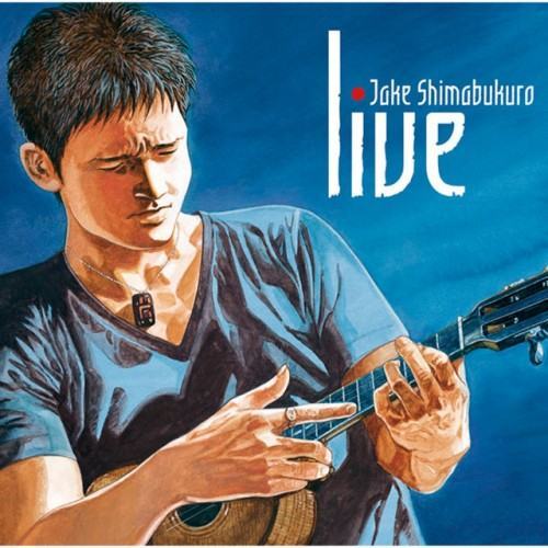 ライヴ～ジェイク・シマブクロの世界～
