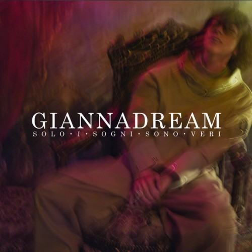 Giannadream - Solo I Sogni Sono Veri
