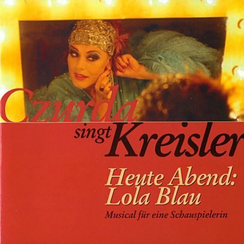 Czurda singt Kreisler - Heute Abend: Lola Blau