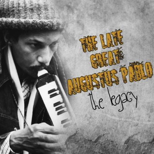 The Late Great Augustus Pablo - the Legacy