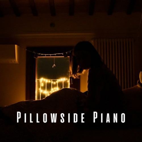 Pillowside Piano: Lullabies for Sleep