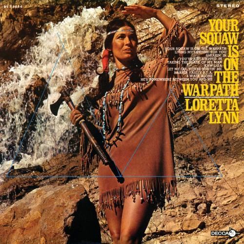 Your Squaw Is On The Warpath