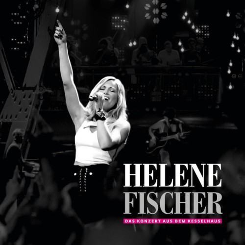 Helene Fischer - Das Konzert aus dem Kesselhaus