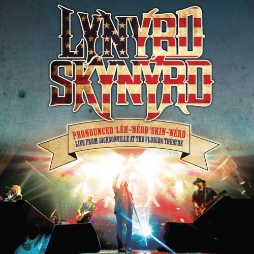 Pronounced ‘Leh-‘nérd ‘Skin-‘nérd - Live From Jacksonville At The Florida Theatre