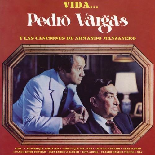 Vida... Pedro Vargas y las Canciones de Armando Manzanero