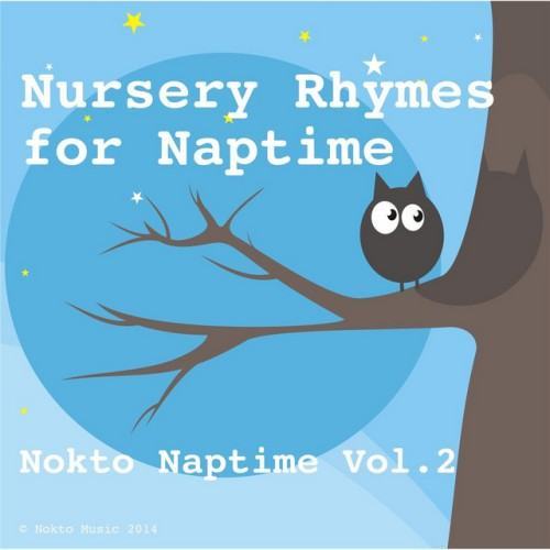 Nursery Rhymes for Nap Time: Nokto Naptime, Vol. 2 (Baby Lullabies for Children, Sleep Aid, Relaxation, Meditation, Lullaby)