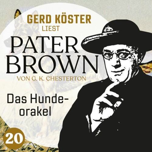 Das Hundeorakel [Gerd Köster liest Pater Brown, Band 20 (Ungekürzt)]