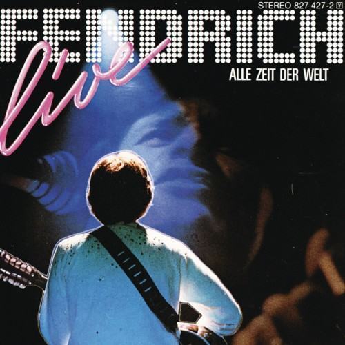 Rainhard Fendrich Live: Alle Zeit Der Welt