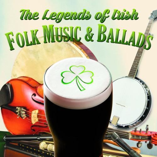 The Legends of Irish Folk Music & Ballads
